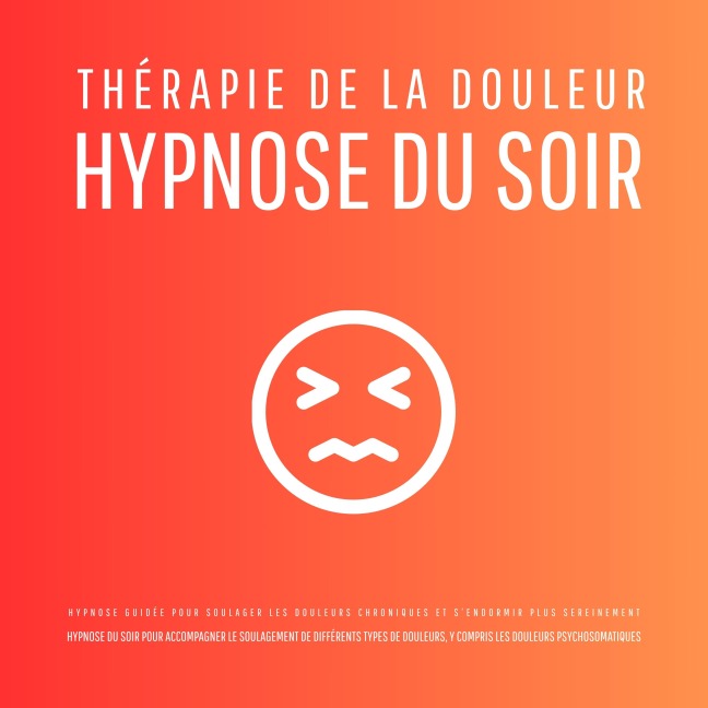 Thérapie de la douleur ¿ Hypnose du soir - Hypnose guidée pour soulager les douleurs chroniques et s'endormir plus sereinement - Patrick Lynen