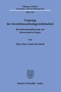Ursprung der Investitionsschiedsgerichtsbarkeit. - Tabea Meta Amalie Brockhoff