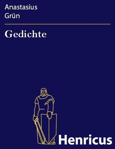 Gedichte - Anastasius Grün