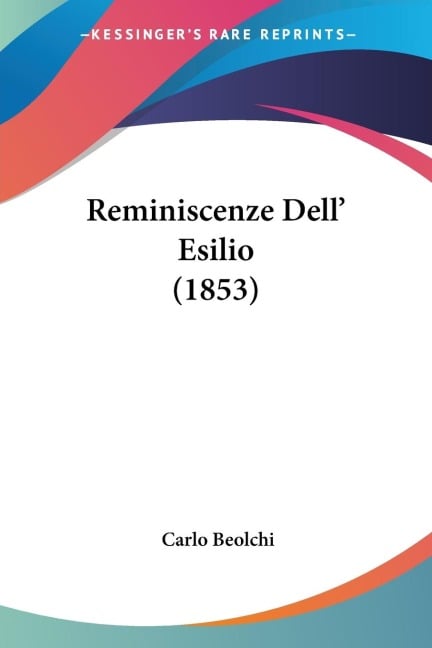 Reminiscenze Dell' Esilio (1853) - Carlo Beolchi