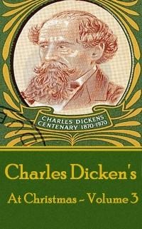 Charles Dickens - At Christmas - Volume 3 - Charles Dickens