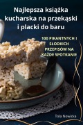 Najlepsza ksi¿¿ka kucharska na przek¿ski i placki do baru - Tola Nowicka