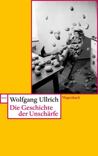Die Geschichte der Unschärfe - Wolfgang Ullrich