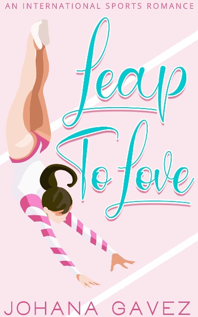 Leap to Love (International Sports Romance, #0) - Johana Gavez
