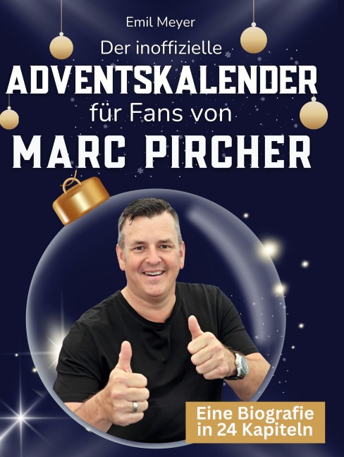 Der inoffizielle Adventskalender für Fans von Marc Pircher - Emil Meyer