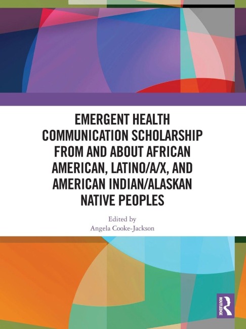 Emergent Health Communication Scholarship from and about African American, Latino/A/X, and American Indian/Alaskan Native Peoples - 