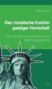Cover-Bild zum Titel 'Das moralische Kostüm geistiger Herrschaft' von 'Peter Gerdsen'
