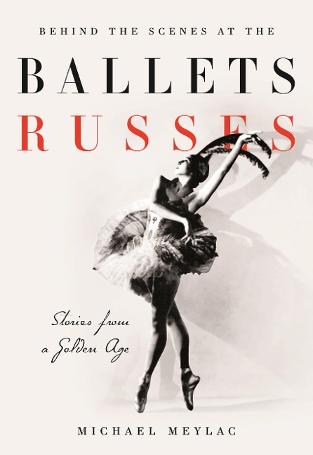 Behind the Scenes at the Ballets Russes - Michael Meylac