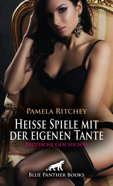 Heiße Spiele mit der eigenen Tante | Erotische Geschichte - Pamela Ritchey
