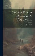 Cover-Bild zum Titel 'Storia Della Dalmazia, Volume 1...' von 'Giovanni Cattalinich'