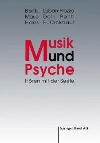 Musik und Psyche - Boris Luban-Plozza, Hans H. Dickhaut, Mario Delli Ponti