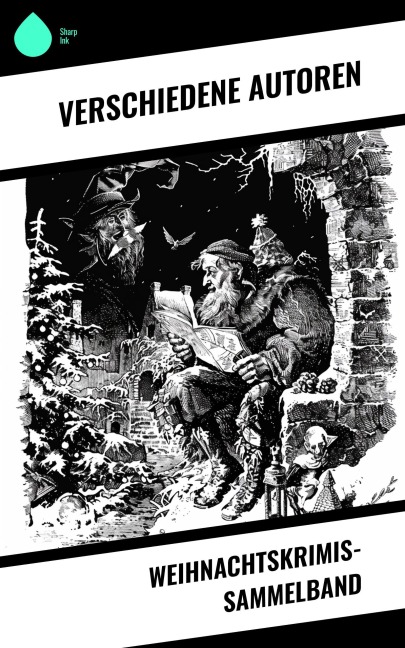 Weihnachtskrimis-Sammelband - Robert Louis Stevenson, Arthur Conan Doyle, Edgar Wallace, Sven Elvestad, Walther Kabel