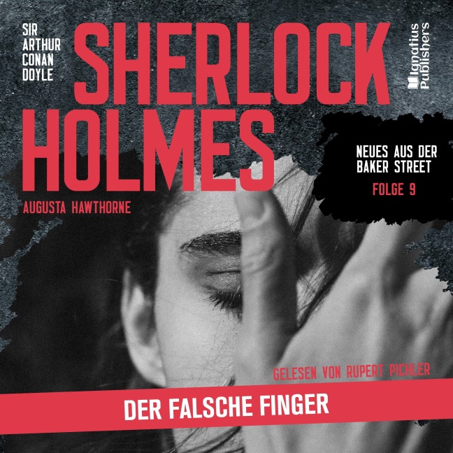 Sherlock Holmes: Der falsche Finger (Neues aus der Baker Street, Folge 9) - Arthur Conan Doyle, Augusta Hawthorne