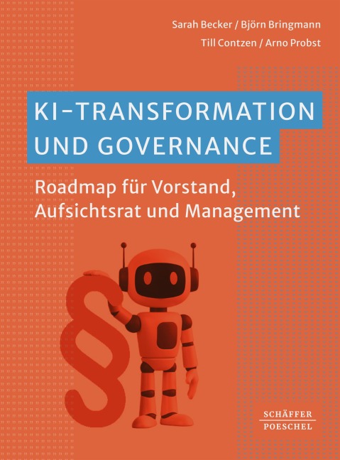 KI-Transformation und Governance - Sarah J. Becker, Björn Bringmann, Arno Probst, Till Contzen