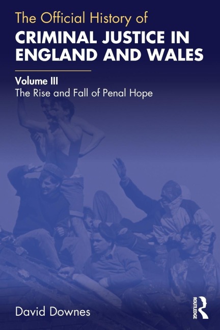 The Official History of Criminal Justice in England and Wales - David Downes
