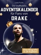 Cover-Bild zum Titel 'Der inoffizielle Adventskalender für Fans von Drake' von 'Louis Fuchs'