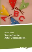 Cover-Bild zum Titel 'Kunterbunte ABC-Geschichten' von 'Bettina Huber'