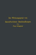 Cover-Bild zum Titel 'Der Wirkungsgrad von Dampfturbinen - Beschauflungen' von 'Na Wagner'