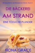 Cover-Bild zum Titel 'Die Bäckerei am Strand: Ein tödliches Plunderstück (Ein Cozy-Krimi aus der Bäckerei am Strand - Band 4)' von 'Fiona Grace'