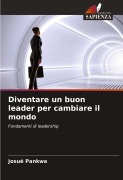 Cover-Bild zum Titel 'Diventare un buon leader per cambiare il mondo' von 'Josué Pankwa'