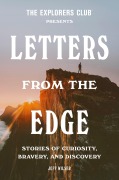 Cover-Bild zum Titel 'The Explorers Club Presents: Letters from the Edge' von 'The Explorers Club, Jeff Wilser'