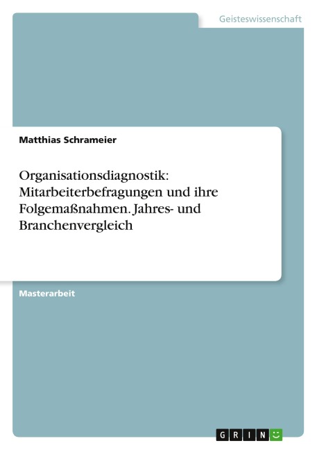Organisationsdiagnostik: Mitarbeiterbefragungen und ihre Folgemaßnahmen.  Jahres- und Branchenvergleich - Matthias Schrameier