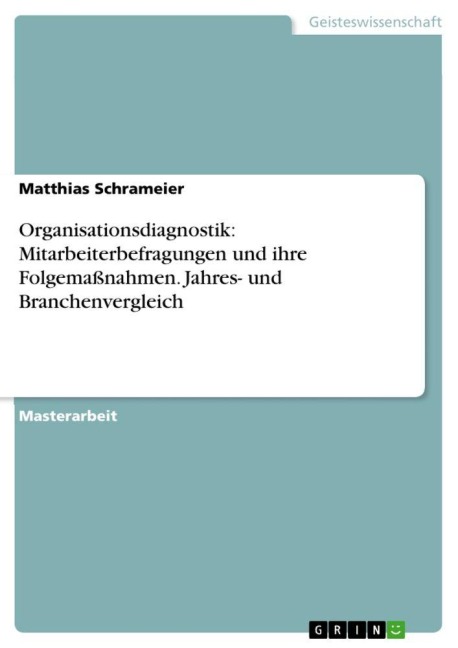 Organisationsdiagnostik: Mitarbeiterbefragungen und ihre Folgemaßnahmen.  Jahres- und Branchenvergleich - Matthias Schrameier