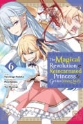 Cover-Bild zum Titel 'The Magical Revolution of the Reincarnated Princess and the Genius Young Lady, Vol. 6 (Manga)' von 'Piero Karasu'