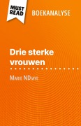 Cover-Bild zum Titel 'Drie sterke vrouwen van Marie NDiaye (Boekanalyse)' von 'Mélanie Ackerman'