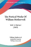 The Poetical Works Of William Motherwell - William Motherwell