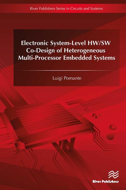 Electronic System-Level Hw/SW Co-Design of Heterogeneous Multi-Processor Embedded Systems - Luigi Pomante