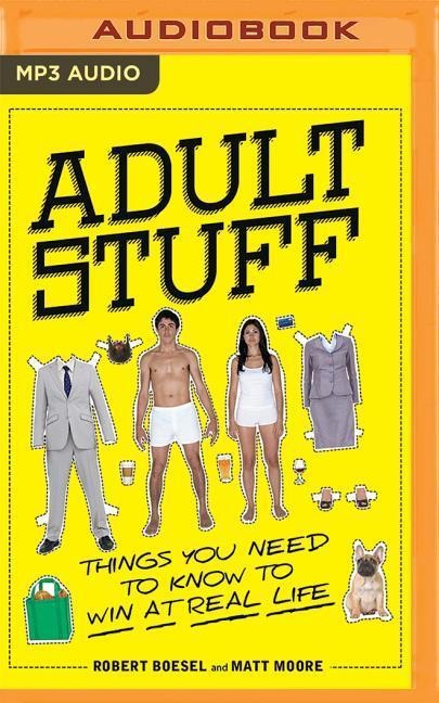 Adult Stuff: Things You Need to Know to Win at Real Life - Robert Boesel, Matt Moore