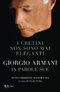 Cover-Bild zum Titel 'I cretini non sono mai eleganti. Giorgio Armani in parole sue' von 'Giorgio Armani'