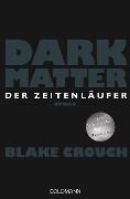 Cover-Bild zum Titel 'Dark Matter. Der Zeitenläufer' von 'Blake Crouch'
