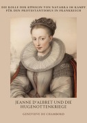 Cover-Bild zum Titel 'Jeanne d'Albret und die Hugenottenkriege' von 'Genevieve de Chambord'