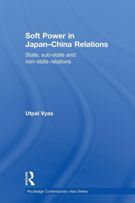 Soft Power in Japan-China Relations - Utpal Vyas
