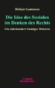 Die Idee des Sozialen im Denken des Rechts - Rüdiger Lautmann