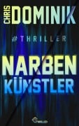 Cover-Bild zum Titel 'Narbenkünstler #Thriller' von 'Chris Dominik'
