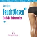 Feuchtoasen 2 | Erotische Bekenntnisse | Erotik Audio Story | Erotisches Hörbuch - Anna Lynn