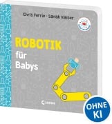 Cover-Bild zum Titel 'Baby-Universität - Robotik für Babys' von 'Chris Ferrie, Sarah Kaiser'