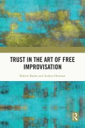 Cover-Bild zum Titel 'Trust in the Art of Free Improvisation' von 'Robert Burke, Andrys Onsman'
