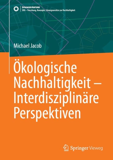 Ökologische Nachhaltigkeit - Interdisziplinäre Perspektiven - Michael Jacob