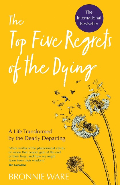 Top Five Regrets of the Dying - Bronnie Ware