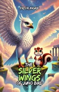 Cover-Bild zum Titel 'The Silver Wings of Juno Bird' von 'Freya Ingrid'