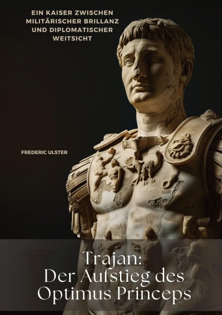 Trajan: Der Aufstieg des Optimus Princeps - Frederic Ulster