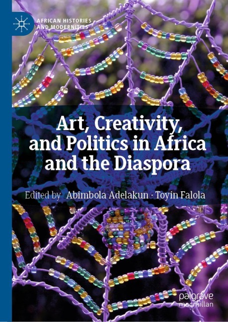 Art, Creativity, and Politics in Africa and the Diaspora - 
