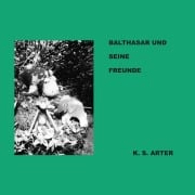 Cover-Bild zum Titel 'Balthasar und seine Freunde' von 'K. S. Arter'