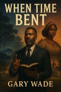 Cover-Bild zum Titel 'When Time Bent' von 'Gary Wade'
