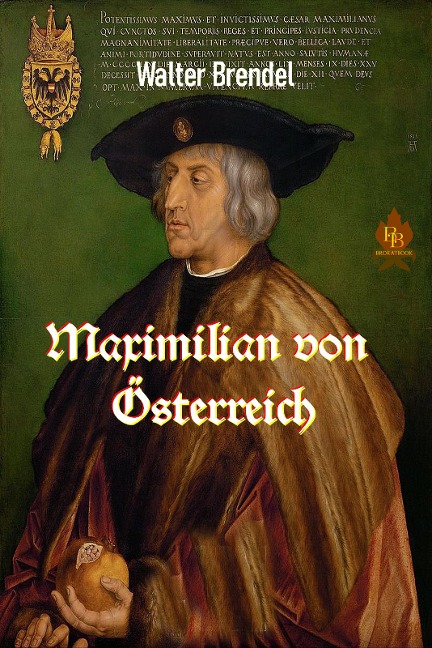 Maximilian von Österreich - Walter Brendel