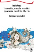 Cover-Bild zum Titel 'Tra stelle, nuvole e radici: quaranta favole in libertà' von 'Federico Pieracci'
